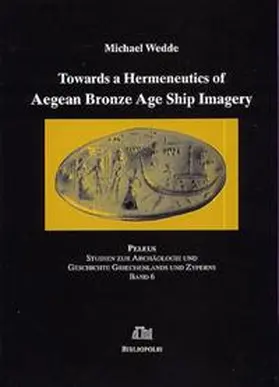 Wedde |  Towards a Hermeneutics of Aegean Bronze Age Ship Imagery | Buch |  Sack Fachmedien