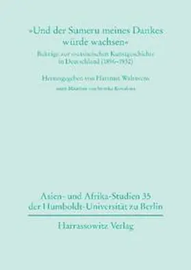 Walravens |  'Und der Sumeru meines Dankes würde wachsen' Beiträge zur ostasiatischen Kunstgeschichte in Deutschland (1896-1932 | Buch |  Sack Fachmedien