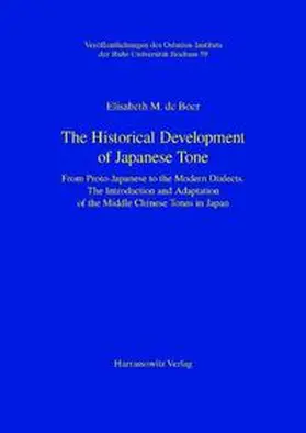 de Boer / Boer |  The Historical Development of Japanese Tone. From Proto-Japanese to the Modern Dialects. The Introduction and Adaptation of the Middle Chinese Tones in Japan | Buch |  Sack Fachmedien