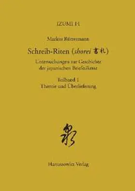 Rüttermann |  Schreib-Riten (shorei) Untersuchungen zur Geschichte der japanischen Briefetikette | Buch |  Sack Fachmedien