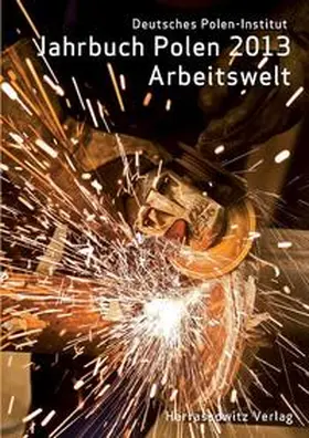 Deutsches Polen-Institut Darmstadt |  Jahrbuch Polen. Jahrbuch des Deutschen Polen-Instituts Darmstadt / Jahrbuch Polen 24 (2013). Arbeitswelt | Buch |  Sack Fachmedien