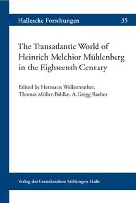 Wellenreuther / Müller-Bahlke / Roeber |  The Transatlantic World of Heinrich Melchior Mühlenberg in the Eighteenth Century | Buch |  Sack Fachmedien