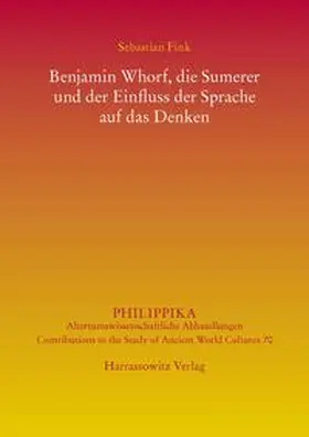 Fink |  Benjamin Whorf, die Sumerer und der Einfluss der Sprache auf das Denken | Buch |  Sack Fachmedien