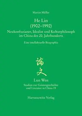 Müller |  He Lin (1902–1992). Neukonfuzianer, Idealist und Kulturphilosoph im China des 20. Jahrhunderts | Buch |  Sack Fachmedien