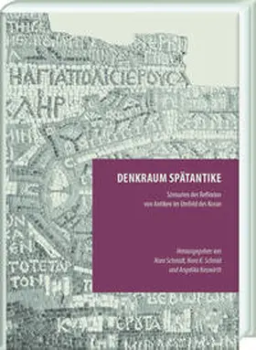 Neuwirth / Schmid / Schmidt |  Denkraum Spätantike | Buch |  Sack Fachmedien
