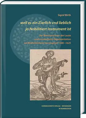 Wirth |  weil es ein Zierlich vnd lieblich ja Nobilitiert Instrument ist | Buch |  Sack Fachmedien