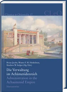 Jacobs / Henkelman / Stolper | Die Verwaltung im Achämenidenreich – Imperiale Muster und Strukturen. Administration in the Achaemenid Empire – Tracing the Imperial Signature | Buch | 978-3-447-10793-8 | sack.de