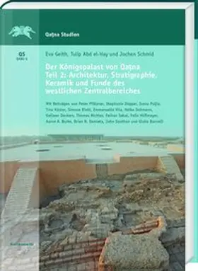 Geith / Abd-el Hay / Schmid |  Der Königspalast von Qatna. Teil II: Architektur, Stratigraphie, Keramik und Funde des westlichen Zentralbereiches | Buch |  Sack Fachmedien