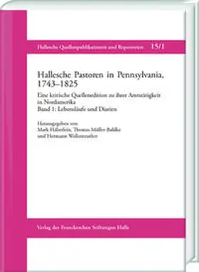 Häberlein / Müller-Bahlke / Wellenreuther |  Hallesche Pastoren in Pennsylvania, 1743–1825. Eine kritische Quellenedition zu ihrer Amtstätigkeit in Nordamerika | Buch |  Sack Fachmedien