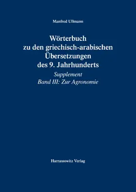 Ullmann |  Wörterbuch zu den griechisch-arabischen Übersetzungen des 9. Jahrhunderts | Buch |  Sack Fachmedien