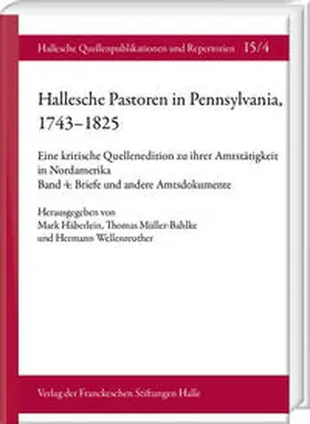 Häberlein / Müller-Bahlke / Wellenreuther |  Hallesche Pastoren in Pennsylvania, 1743–1825. Eine kritische Quellenedition zu ihrer Amtstätigkeit in Nordamerika | Buch |  Sack Fachmedien