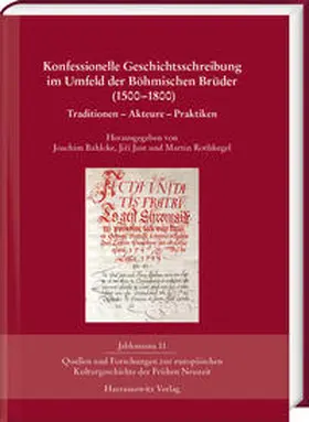 Bahlcke / Just / Rothkegel |  Konfessionelle Geschichtsschreibung im Umfeld der Böhmischen Brüder (1500–1800) | Buch |  Sack Fachmedien