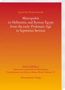 Wojciechowska |  Metropoleis in Hellenistic and Roman Egypt from the early Ptolemaic Age to Septimius Severus | Buch |  Sack Fachmedien