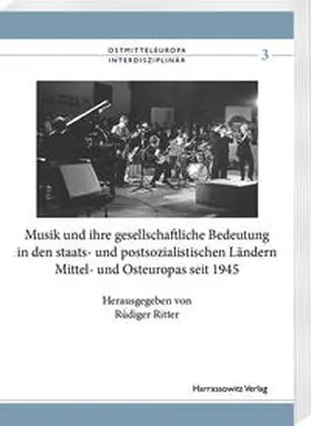 Ritter |  Musik und ihre gesellschaftliche Bedeutung in den staats- und postsozialistischen Ländern Mittel- und Osteuropas seit 1945 | Buch |  Sack Fachmedien