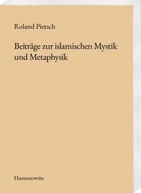 Pietsch |  Beiträge zur islamischen Mystik und Metaphysik | Buch |  Sack Fachmedien
