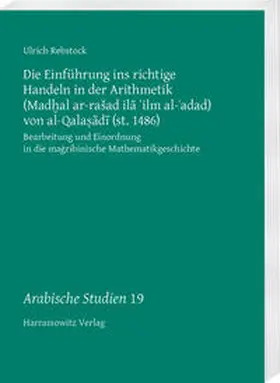 Rebstock |  Die Einführung ins richtige Handeln in der Arithmetik (MadHal ar-rašad ila 'ilm al-'adad) von al-Qalasadi (st. 1486) | Buch |  Sack Fachmedien