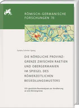 Schroer-Spang |  Die nördliche Provinzgrenze zwischen Rätien und Obergermanien im Spiegel des römerzeitlichen Besiedlungsmusters | Buch |  Sack Fachmedien