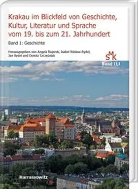 Bajorek / Rydel / Röskau-Rydel |  Krakau im Blickfeld von Geschichte, Kultur, Literatur und Sprache vom 19. bis zum 21. Jahrhundert. Band 1: Geschichte | Buch |  Sack Fachmedien