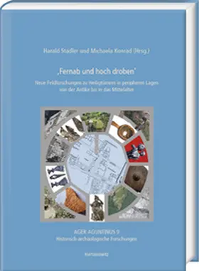 Stadler / Konrad |  'Fernab und hoch droben'. Neue Feldforschungen zu Heiligtümern in peripheren Lagen von der Antike bis in das Mittelalter | Buch |  Sack Fachmedien