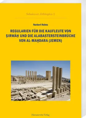 Nebes |  Regularien für die Kaufleute von Sirwah und die Alabastersteinbrüche von al-Mahdara (Jemen) | Buch |  Sack Fachmedien