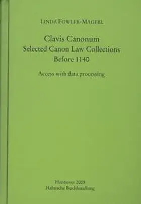 Fowler-Magerl |  Clavis Canonum Selected Canon Law Collections Before 1140 | Buch |  Sack Fachmedien