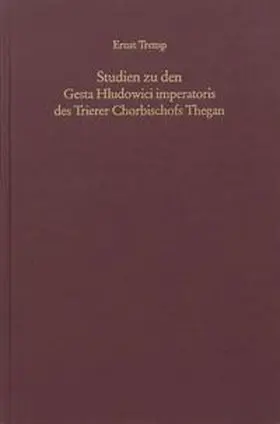 Tremp |  Studien zu den Gesta Hludowici imperatoris des Trierer Chorbischofs Thegan | Buch |  Sack Fachmedien