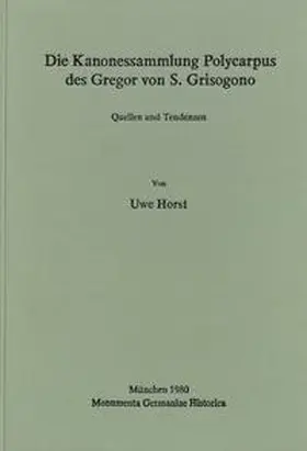 Horst |  Die Kanonessammlung Polycarpus des Gregor von S. Grisogono | Buch |  Sack Fachmedien