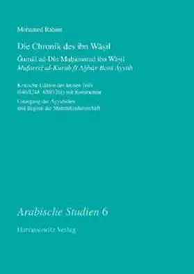 Rahim |  Die Chronik des ibn Wasil. Gamal ad-Din Muhammad ibn Wasil. Mufarrig al-Kurub fi Ahbar Bani Ayyub | eBook | Sack Fachmedien