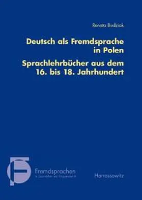 Budziak |  Deutsch als Fremdsprache in Polen. Sprachlehrbücher aus dem 16. bis 18. Jahrhundert | eBook | Sack Fachmedien
