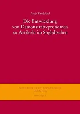 Wendtland |  Die Entwicklung von Demonstrativpronomen zu Artikeln im Soghdischen | eBook | Sack Fachmedien