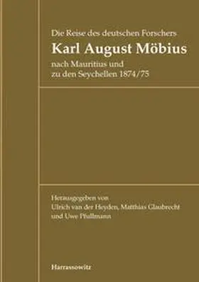 Heyden / Glaubrecht / Pfullmann |  Die Reise des deutschen Forschers Karl August Möbius nach Mauritius und zu den Seychellen 1874/75 | eBook | Sack Fachmedien