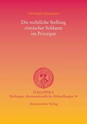 Schmetterer |  Die rechtliche Stellung römischer Soldaten im Prinzipat | eBook | Sack Fachmedien