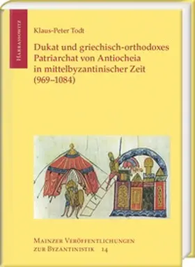 Todt |  Dukat und griechisch-orthodoxes Patriarchat von Antiocheia in mittelbyzantinischer Zeit (969–1084) | eBook | Sack Fachmedien
