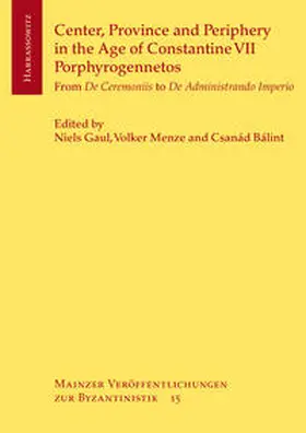Gaul / Menze / Bálint |  Center, Province and Periphery in the Age of Constantine VII Porphyrogennetos | eBook | Sack Fachmedien