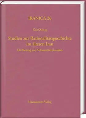 König |  Studien zur Rationalitätsgeschichte im älteren Iran | eBook | Sack Fachmedien