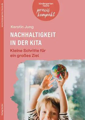 Jung |  Nachhaltigkeit in der Kita. Kleine Schritte für ein großes Ziel | Buch |  Sack Fachmedien