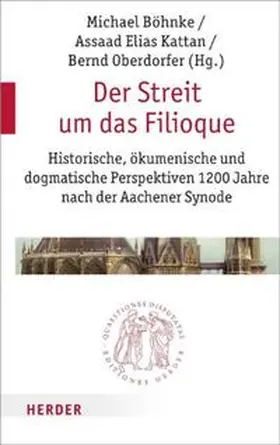 Böhnke / Kattan / Oberdorfer |  Die Filioque-Kontroverse | Buch |  Sack Fachmedien