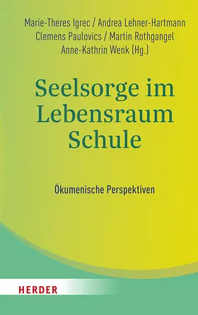 Igrec / Lehner-Hartmann / Paulovics |  Seelsorge im Lebensraum Schule | Buch |  Sack Fachmedien