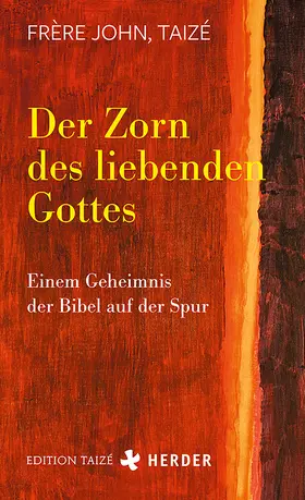 Frère John (Taizé) |  Der Zorn des liebenden Gottes | Buch |  Sack Fachmedien