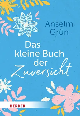 Grün / Walter |  Das kleine Buch der Zuversicht | Buch |  Sack Fachmedien