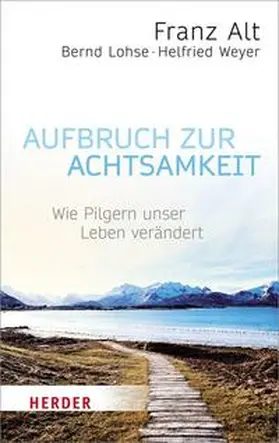 Alt / Lohse / Weyer |  Aufbruch zur Achtsamkeit | Buch |  Sack Fachmedien