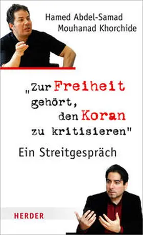 Khorchide / Abdel-Samad / Orth |  Zur Freiheit gehört, den Koran zu kritisieren | Buch |  Sack Fachmedien