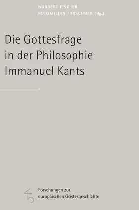 Fischer / Forschner |  Die Gottesfrage in der Philosophie Immanuel Kants | Buch |  Sack Fachmedien