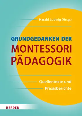 Montessori / Ludwig / Oswald |  Grundgedanken der Montessori-Pädagogik | Buch |  Sack Fachmedien