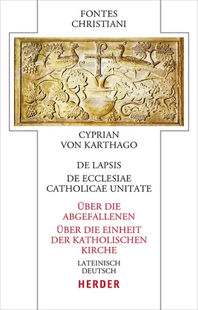 Cyprianus |  De lapsis – Über die Abgefallenen. De ecclesiae catholicae unitate – Über die Einheit der katholischen Kirche | Buch |  Sack Fachmedien