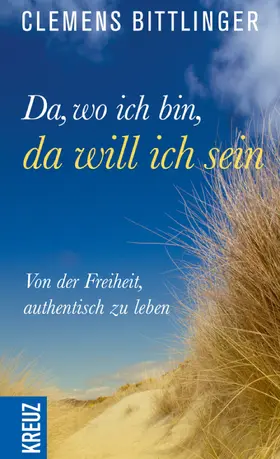 Bittlinger |  Da, wo ich bin, da will ich sein! | eBook | Sack Fachmedien
