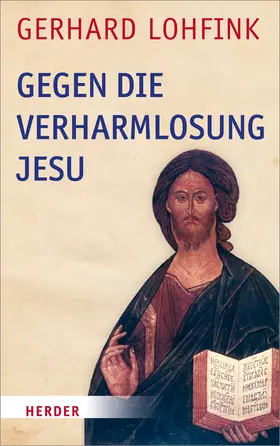 Lohfink | Gegen die Verharmlosung Jesu | Buch | 978-3-451-34147-2 | sack.de