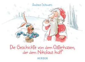 Schwarz |  Die Geschichte von dem Osterhasen, der dem Nikolaus half | Buch |  Sack Fachmedien