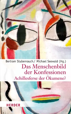 Stubenrauch / Seewald |  Das Menschenbild der Konfessionen - Achillesferse der Ökumene? | Buch |  Sack Fachmedien