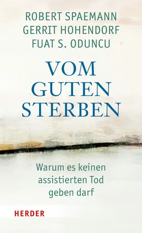 Spaemann / Hohendorf / Oduncu |  Vom guten Sterben | Buch |  Sack Fachmedien